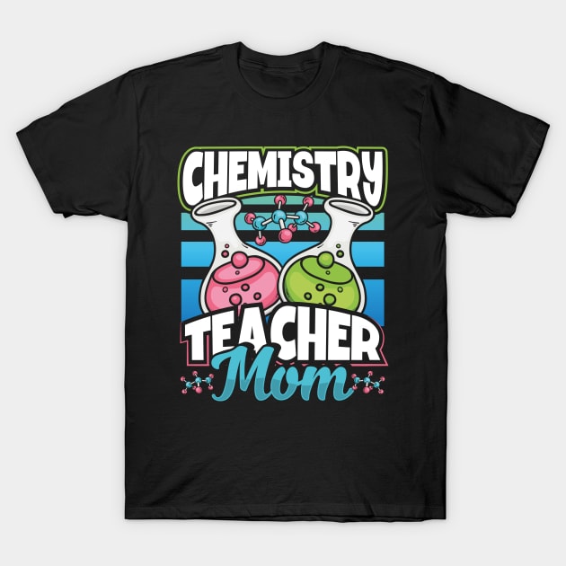 Chemistry teacher mom T-Shirt by savariya